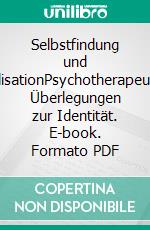 Selbstfindung und SozialisationPsychotherapeutische Überlegungen zur Identität. E-book. Formato PDF ebook di Maria Ammon