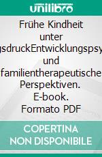 Frühe Kindheit unter OptimierungsdruckEntwicklungspsychologische und familientherapeutische Perspektiven. E-book. Formato PDF ebook di Inken Seifert-Karb