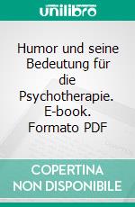 Humor und seine Bedeutung für die Psychotherapie. E-book. Formato PDF