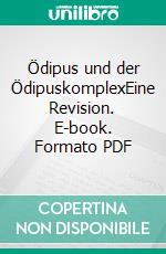 Ödipus und der ÖdipuskomplexEine Revision. E-book. Formato PDF ebook di Siegfried Zepf