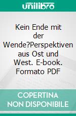 Kein Ende mit der Wende?Perspektiven aus Ost und West. E-book. Formato PDF