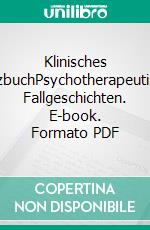 Klinisches NotizbuchPsychotherapeutische Fallgeschichten. E-book. Formato PDF ebook di Tilmann Moser