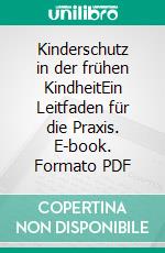 Kinderschutz in der frühen KindheitEin Leitfaden für die Praxis. E-book. Formato PDF ebook di Edelhard Thoms