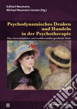 Psychodynamisches Denken und Handeln in der PsychotherapieEine intersubjektive und verfahrensübergreifende Sicht. E-book. Formato PDF ebook