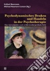 Psychodynamisches Denken und Handeln in der PsychotherapieEine intersubjektive und verfahrensübergreifende Sicht. E-book. Formato PDF ebook