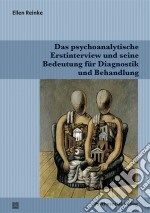 Das psychoanalytische Erstinterview und seine Bedeutung für Diagnostik und Behandlung. E-book. Formato PDF