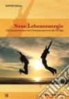 Neue LebensenergieEin körperorientiertes Übungsprogramm für 28 Tage. E-book. Formato PDF ebook