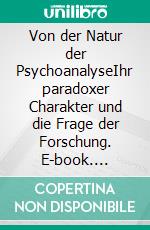 Von der Natur der PsychoanalyseIhr paradoxer Charakter und die Frage der Forschung. E-book. Formato PDF ebook di Gregorio Kohon