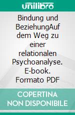 Bindung und BeziehungAuf dem Weg zu einer relationalen Psychoanalyse. E-book. Formato PDF ebook di Stephen A. Mitchell