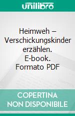 Heimweh – Verschickungskinder erzählen. E-book. Formato PDF ebook di Anja Röhl