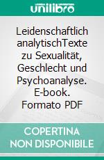 Leidenschaftlich analytischTexte zu Sexualität, Geschlecht und Psychoanalyse. E-book. Formato PDF ebook di Sophinette Becker