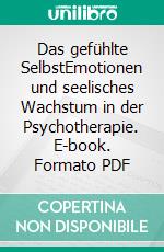 Das gefühlte SelbstEmotionen und seelisches Wachstum in der Psychotherapie. E-book. Formato PDF