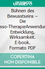 Bühnen des Bewusstseins – Die Pesso-TherapieAnwendung, Entwicklung, Wirksamkeit. E-book. Formato PDF ebook