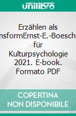 Erzählen als LebensformErnst-E.-Boesch-Preis für Kulturpsychologie 2021. E-book. Formato PDF ebook di Jens Brockmeier