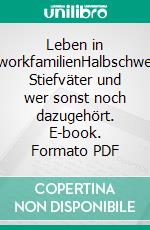 Leben in PatchworkfamilienHalbschwestern, Stiefväter und wer sonst noch dazugehört. E-book. Formato PDF ebook