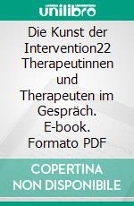 Die Kunst der Intervention22 Therapeutinnen und Therapeuten im Gespräch. E-book. Formato PDF ebook di Uwe Britten