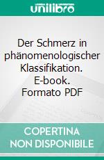 Der Schmerz in phänomenologischer Klassifikation. E-book. Formato PDF ebook