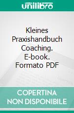 Kleines Praxishandbuch Coaching. E-book. Formato PDF ebook