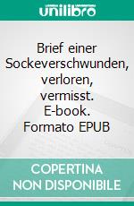 Brief einer Sockeverschwunden, verloren, vermisst. E-book. Formato EPUB ebook