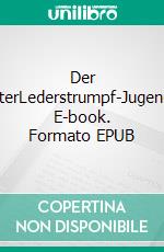 Der WildtöterLederstrumpf-Jugendbuch. E-book. Formato EPUB ebook di James Fenimore Cooper