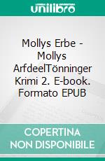 Mollys Erbe - Mollys ArfdeelTönninger Krimi 2. E-book. Formato EPUB ebook