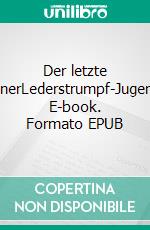 Der letzte MohikanerLederstrumpf-Jugendbuch. E-book. Formato EPUB ebook