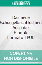 Das neue DschungelbuchIllustrierte Ausgabe. E-book. Formato EPUB ebook