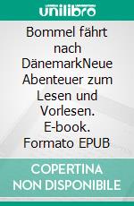 Bommel fährt nach DänemarkNeue Abenteuer zum Lesen und Vorlesen. E-book. Formato EPUB ebook