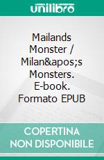 Mailands Monster / Milan&apos;s Monsters. E-book. Formato EPUB ebook