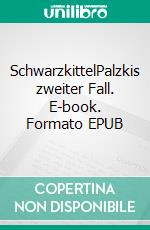 SchwarzkittelPalzkis zweiter Fall. E-book. Formato EPUB ebook di Harald Schneider