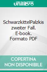 SchwarzkittelPalzkis zweiter Fall. E-book. Formato PDF ebook di Harald Schneider