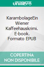 KarambolageEin Wiener Kaffeehauskrimi. E-book. Formato EPUB ebook di Hermann Bauer