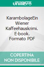 KarambolageEin Wiener Kaffeehauskrimi. E-book. Formato PDF ebook di Hermann Bauer