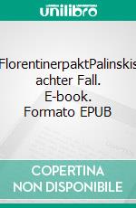 FlorentinerpaktPalinskis achter Fall. E-book. Formato EPUB ebook