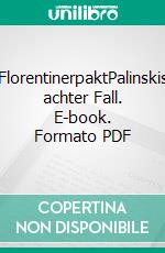 FlorentinerpaktPalinskis achter Fall. E-book. Formato PDF ebook