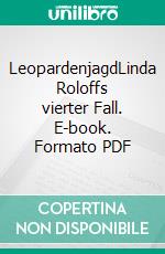 LeopardenjagdLinda Roloffs vierter Fall. E-book. Formato PDF ebook