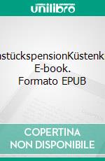 FrühstückspensionKüstenkrimi. E-book. Formato EPUB ebook