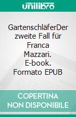 GartenschläferDer zweite Fall für Franca Mazzari. E-book. Formato EPUB