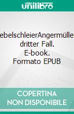 NebelschleierAngermüllers dritter Fall. E-book. Formato EPUB ebook