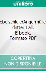 NebelschleierAngermüllers dritter Fall. E-book. Formato PDF ebook di Ella Danz