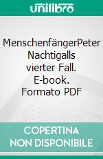 MenschenfängerPeter Nachtigalls vierter Fall. E-book. Formato PDF ebook