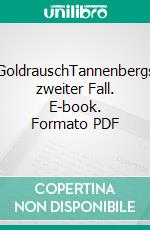 GoldrauschTannenbergs zweiter Fall. E-book. Formato PDF ebook