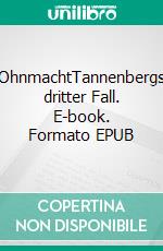 OhnmachtTannenbergs dritter Fall. E-book. Formato EPUB