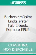 BucheckernOskar Lindts erster Fall. E-book. Formato EPUB