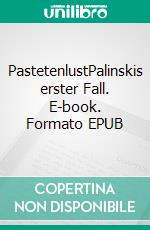 PastetenlustPalinskis erster Fall. E-book. Formato EPUB ebook