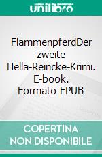 FlammenpferdDer zweite Hella-Reincke-Krimi. E-book. Formato EPUB ebook di Susanne Kronenberg