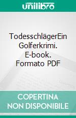 TodesschlägerEin Golferkrimi. E-book. Formato PDF ebook