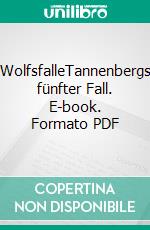 WolfsfalleTannenbergs fünfter Fall. E-book. Formato PDF ebook