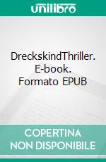 DreckskindThriller. E-book. Formato EPUB ebook di Uta-Maria Heim