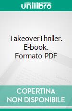 TakeoverThriller. E-book. Formato PDF ebook